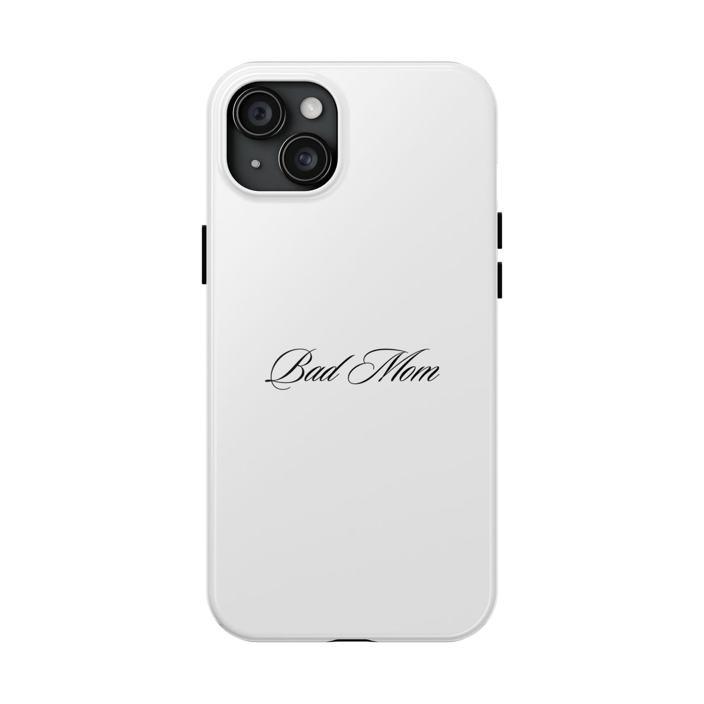 Bad Mom Phone Case