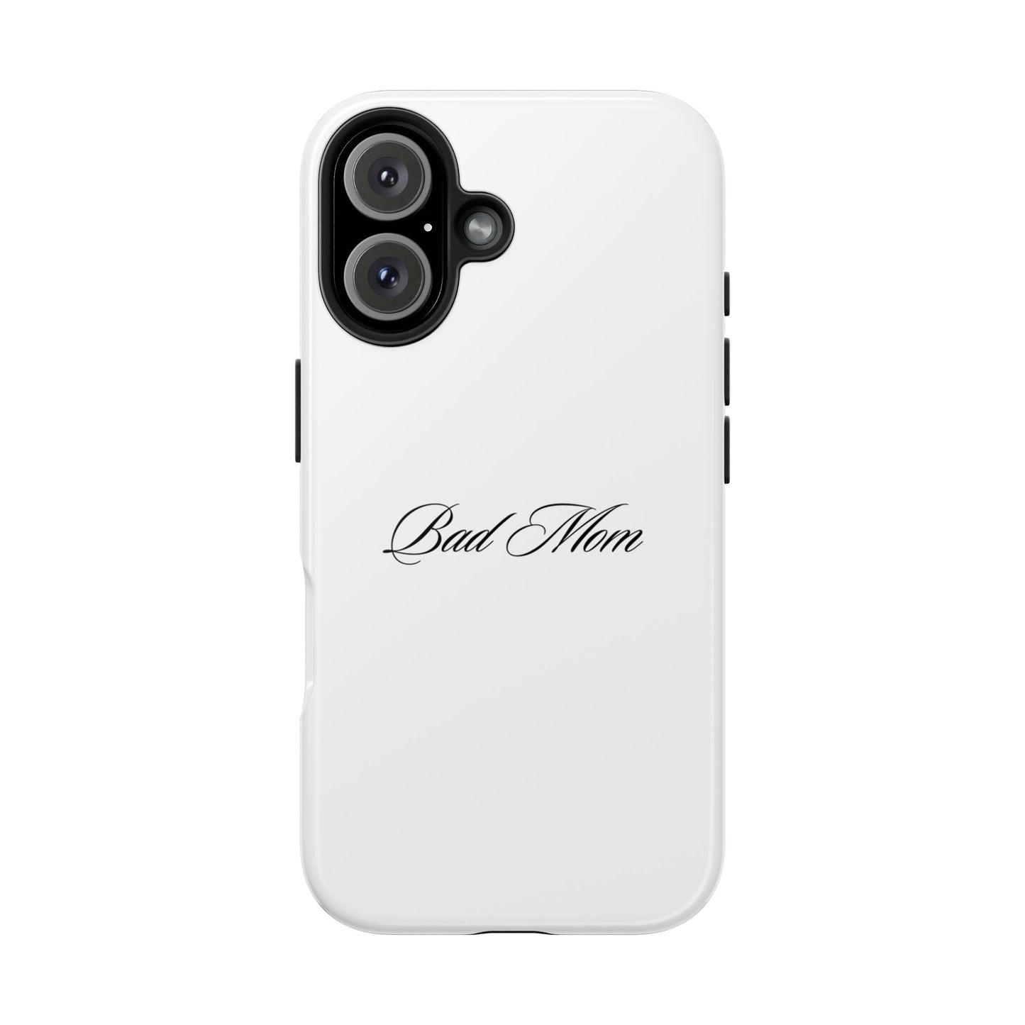 Bad Mom Phone Case