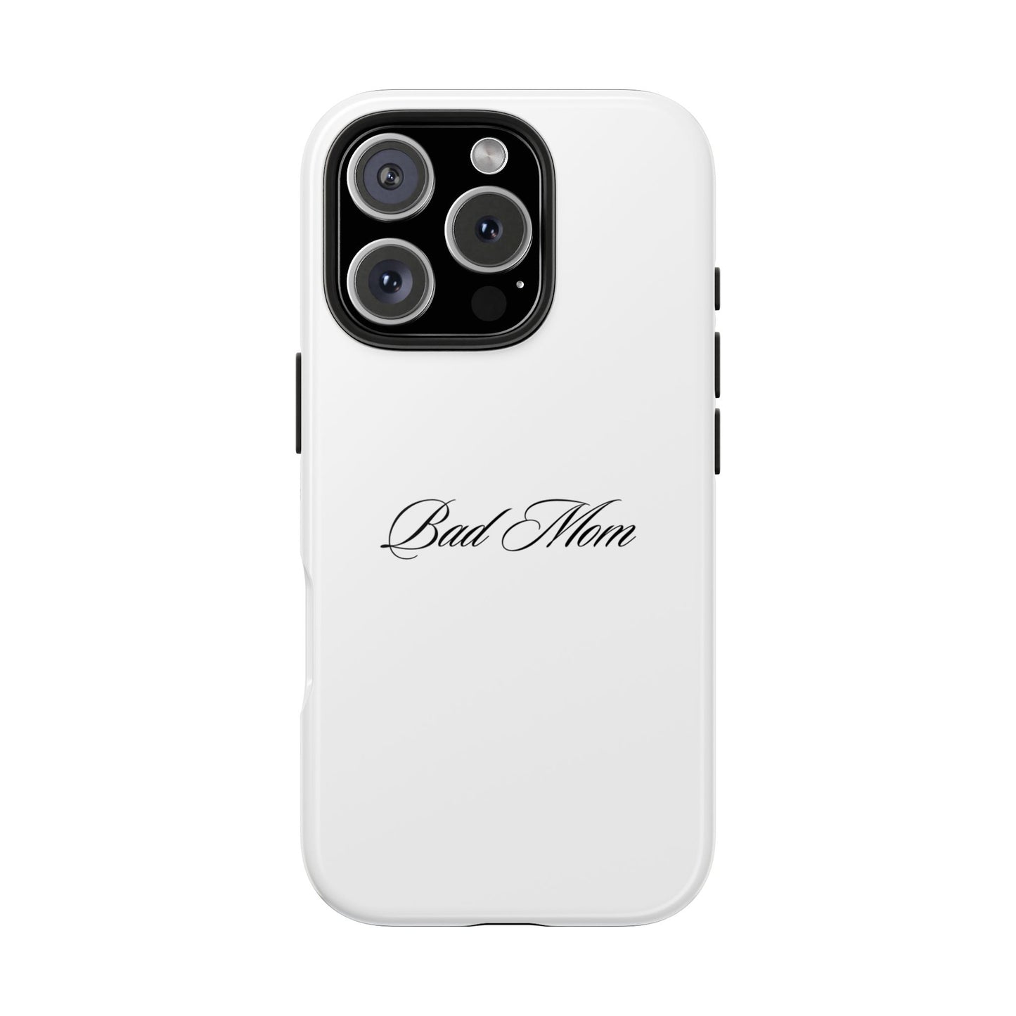 Bad Mom Phone Case