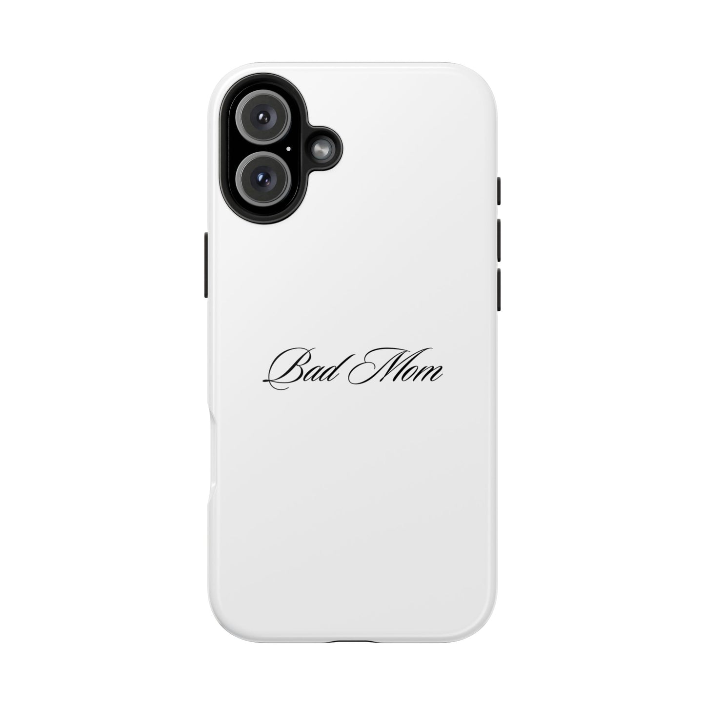 Bad Mom Phone Case