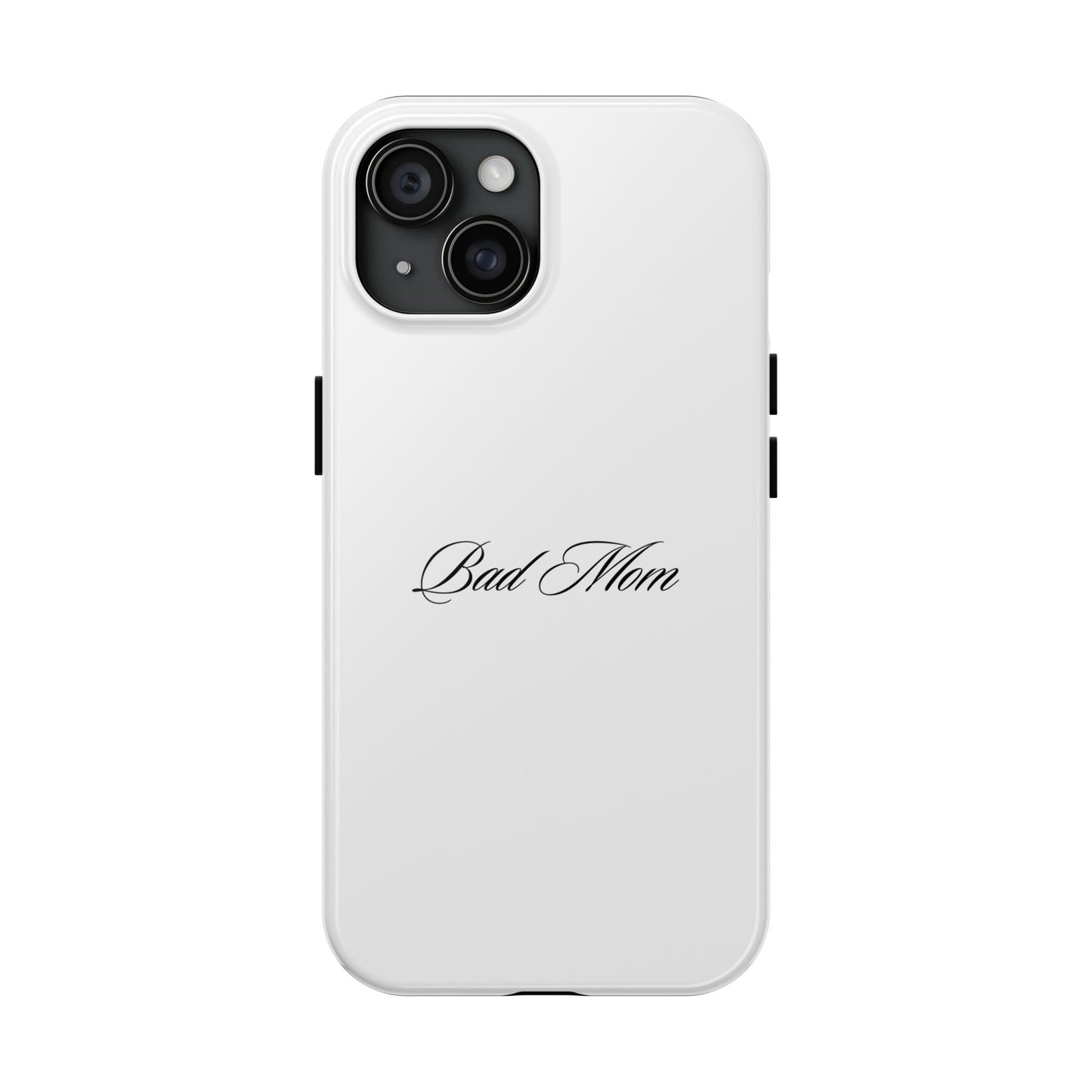 Bad Mom Phone Case