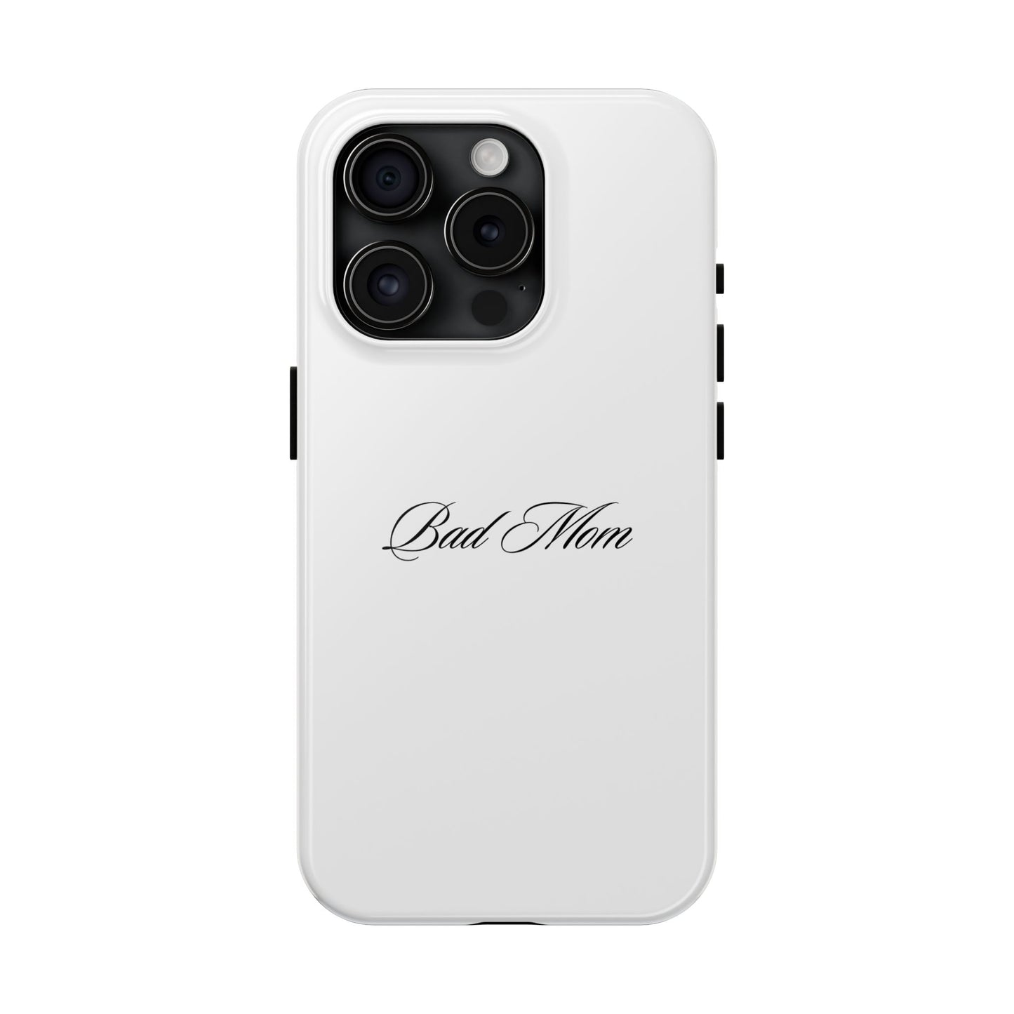 Bad Mom Phone Case