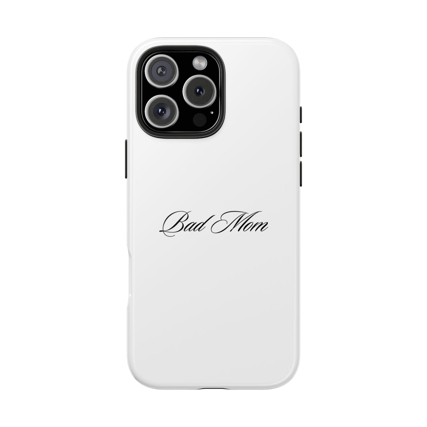Bad Mom Phone Case